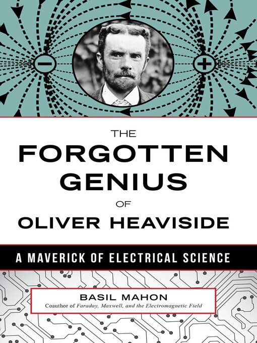 Title details for Forgotten Genius of Oliver Heaviside by Basil Mahon - Available